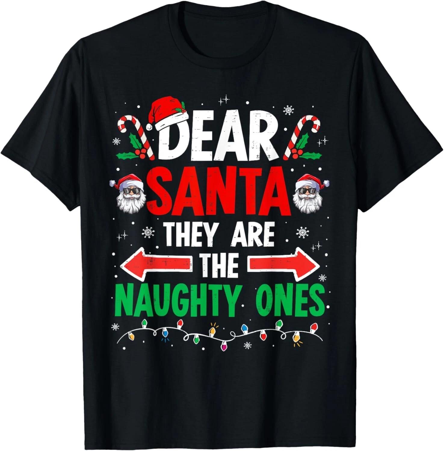 Dear Santa They Naughty Ones Christmas Xmas Men Women Kids T- Shirt M