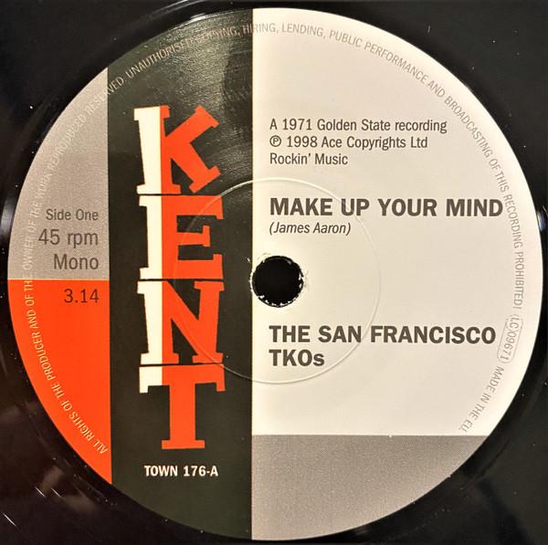 

7inch Record SAN FRANCISCO T.K.O. S - Make Up Your Mind TOWN176 Kent Records 2023 UK Soul/Funk