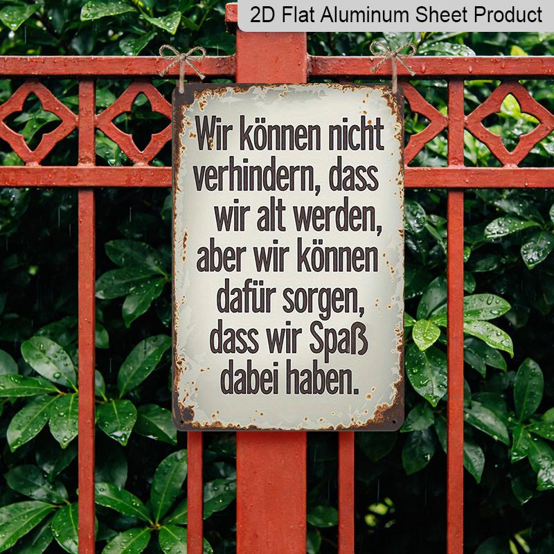 2D Flat 1pc German Funny Quotes Vintage Metal Sign, Aluminium Metal Wall Decor, We Cannot Prevent Ourselves From Getting Old, But We Can Make Sure We