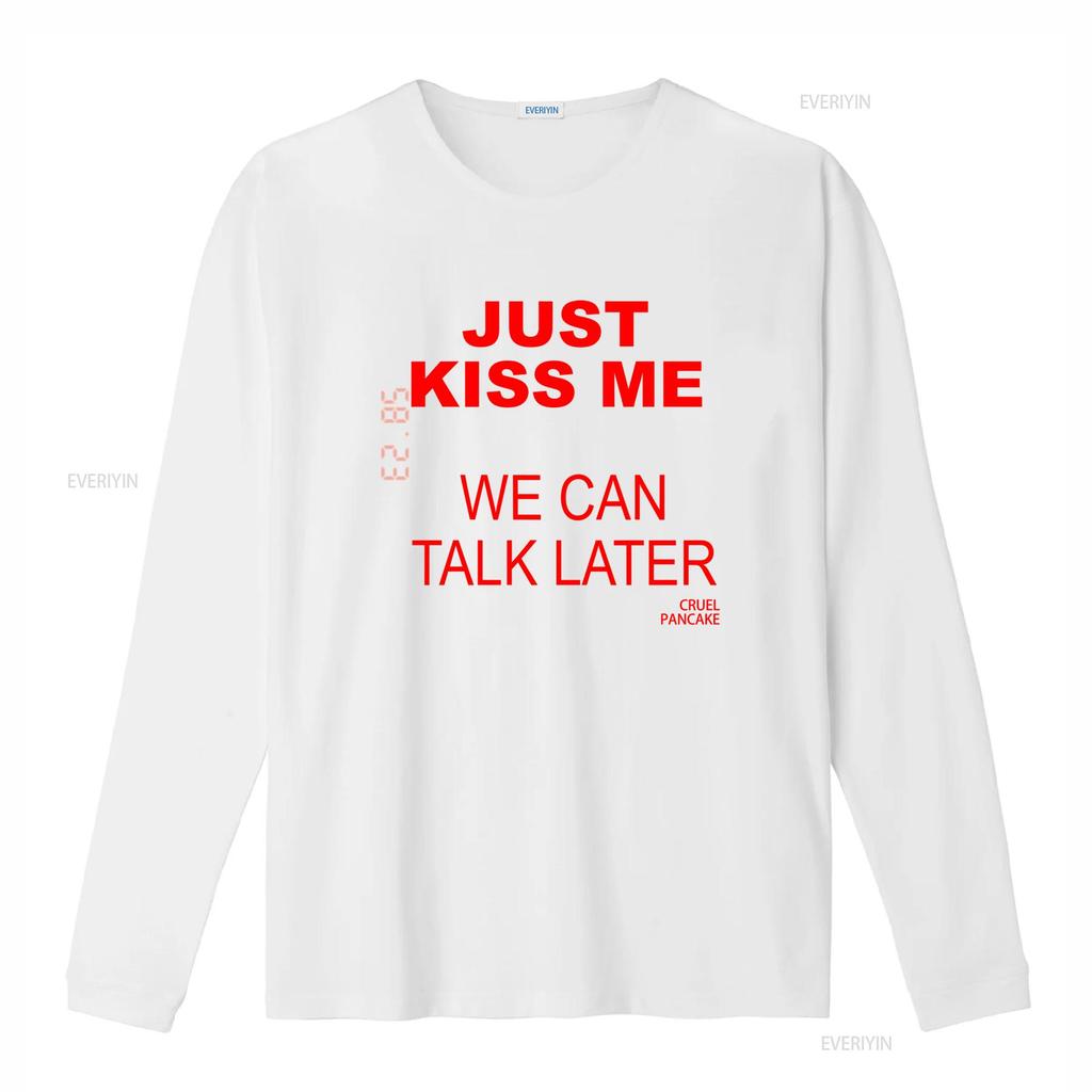 Just Kiss Me T Shirt We Can Talk Later Cruel Pancake Inspirational Funny Spanish Vintage Washed Homme Designer Clothes Stylish