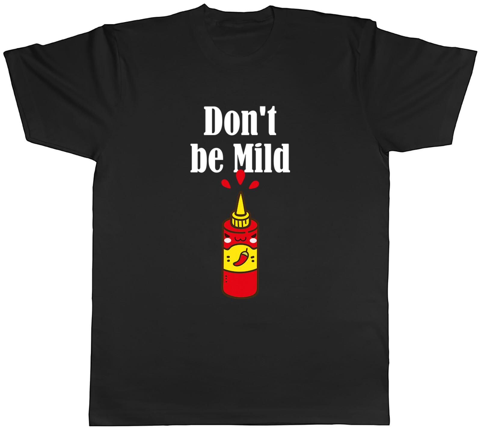 Funny Chili Sauce Mens T-Shirt Don t be Mild Tee Gift XXXL