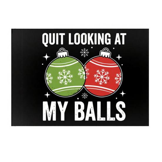 

Quit Looking at My Balls Yard Flag Funny Christmas Adult Humorous Banner for Lawn Garden Holiday Outside Decor A