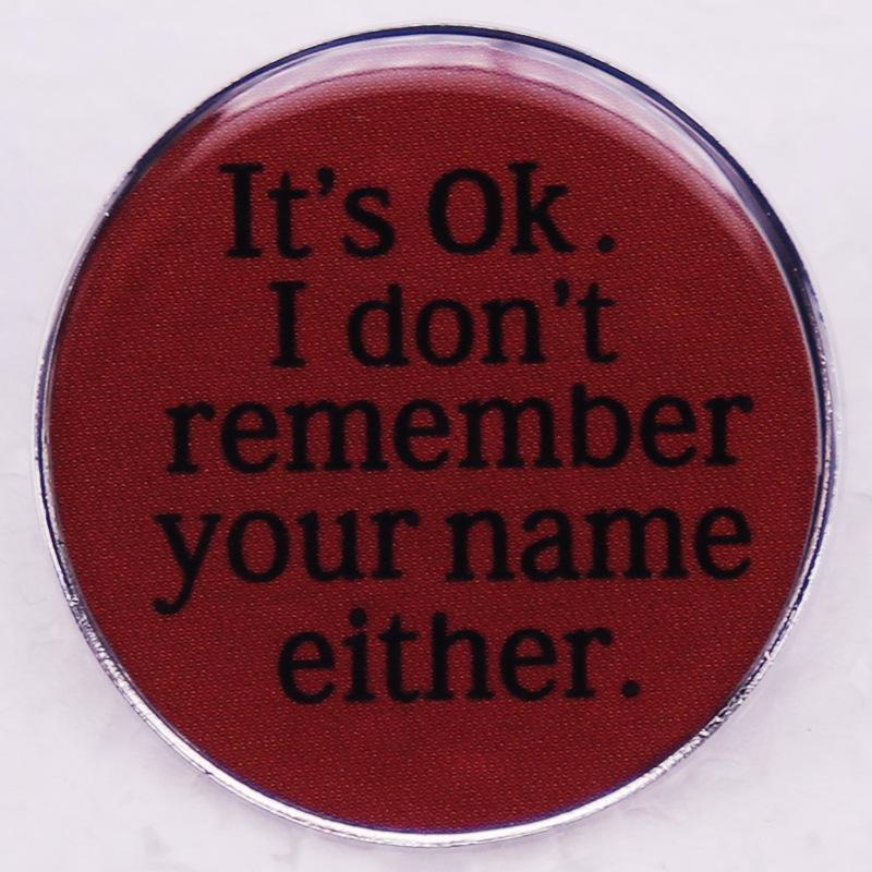 I Forgot Your Name Brooch Badge