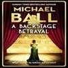 A Backstage Betrayal by Michael Ball Hardback Book 9781804182307