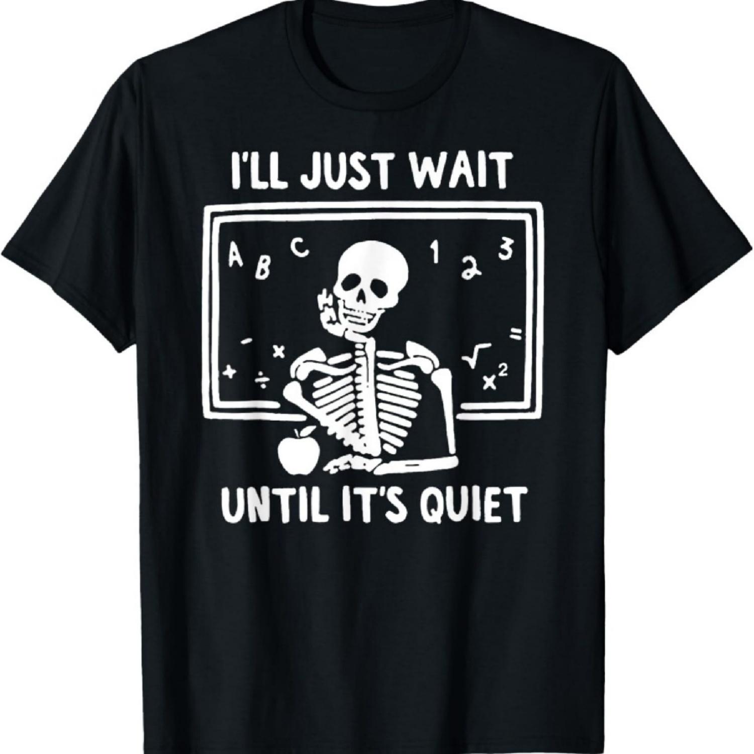 

BORN Halloween Teacher I ll Just Wait Until It s Quiet Unisex-Adults T-Shirt S