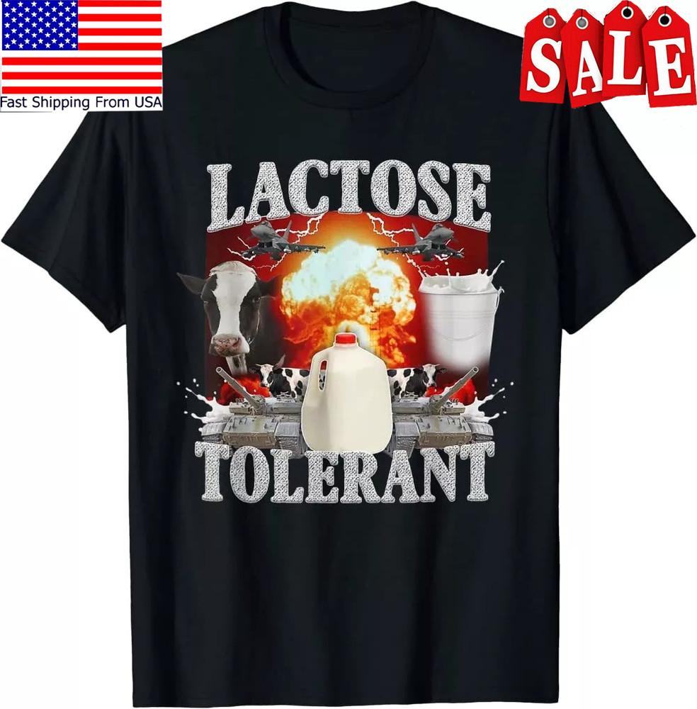 NEW BEST TO BUY Funny Lactose Tolerant Shirt Funny T-Shirt S-5XL Retro Gift