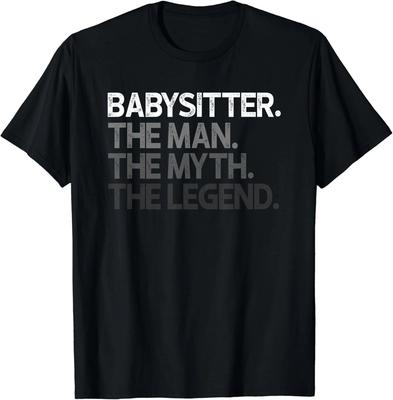 Babysitter Baby Sitter The Man Myth Legend Gifts Unisex T-Shirt