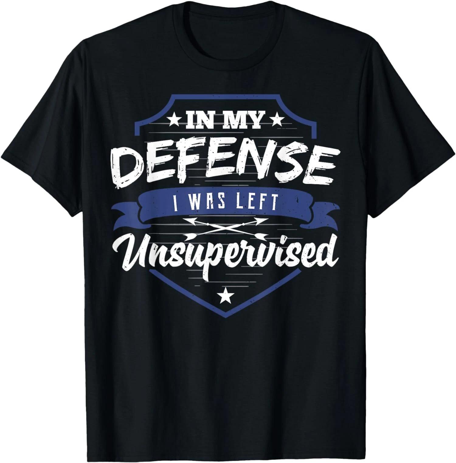 I Was Left Unsupervised, Funny Gift Hilarious T-Shirt L
