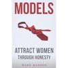 Models  Attract Women Through Honesty  Trade Paperback # IND 581