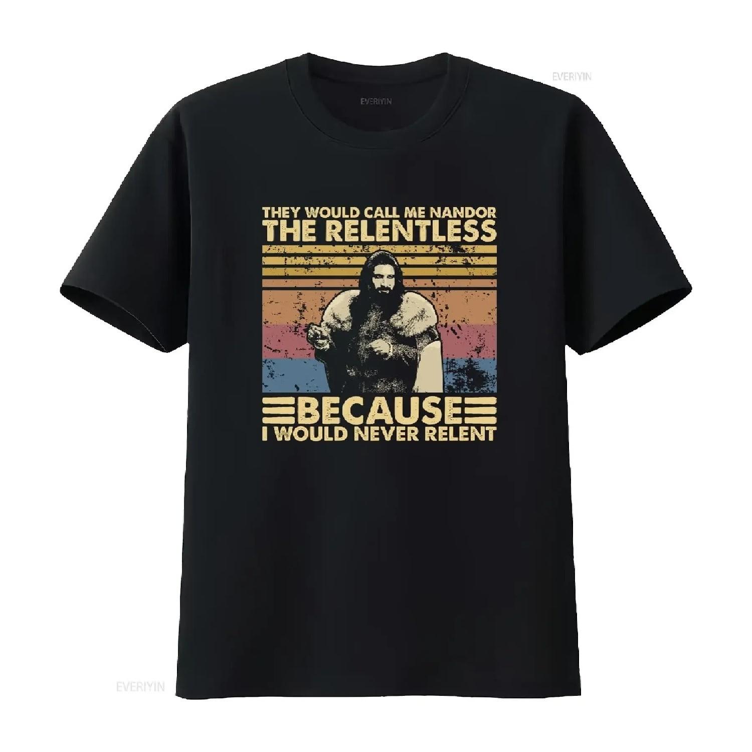 

WWDITS Nandor the Relentless They Would Call Me Because I Never Relent T Shirt SweaT vintage Washed Stylish Stretched Unisex XXXXXL чорний