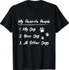My Favorite People My Dog Your Dog All Other Dogs T-Shirt