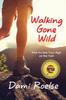 The Walking Gone Wild : How To Lose Your Age On the Trail Book