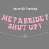 Princess Bachelorette Banner Me? A Bride? Shut Up! Glittery Rose Gold Banner for Bachelorette Party Decoration, Bridal Shower and Pre-Wedding Party