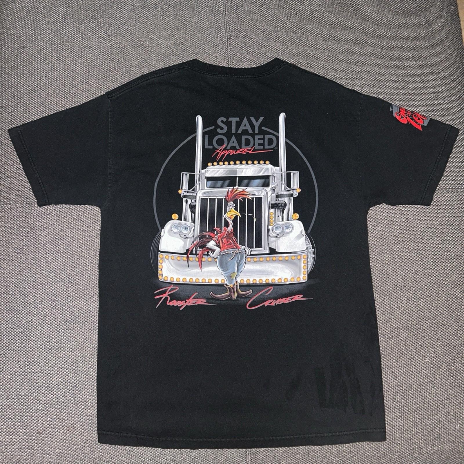 Stay Loaded Rooster Cruiser Semi Truck Hauler Trucker T Shirt Men’s Large Black Unisex T-Shirt M