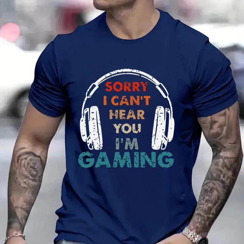 men's t-shirts Sorry I Can't Hear You I'm Gaming Shirt for men funny Game Lover tshirts short tops Video Game tees Gaming shirts