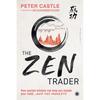 The Zen Trader: How Ancient Wisdom Can Help You Master Your Mind AND THE MARKETS