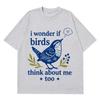 I Wonder If Birds Think About Me Funny Bird Watching Meme Tees Unisex Unisex ShortSleeved Loose Casual Cotton Tshirts Streetwear