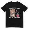 Strawberry Jams But My Gun Dont Funny Teddy Bear Lover TShirt