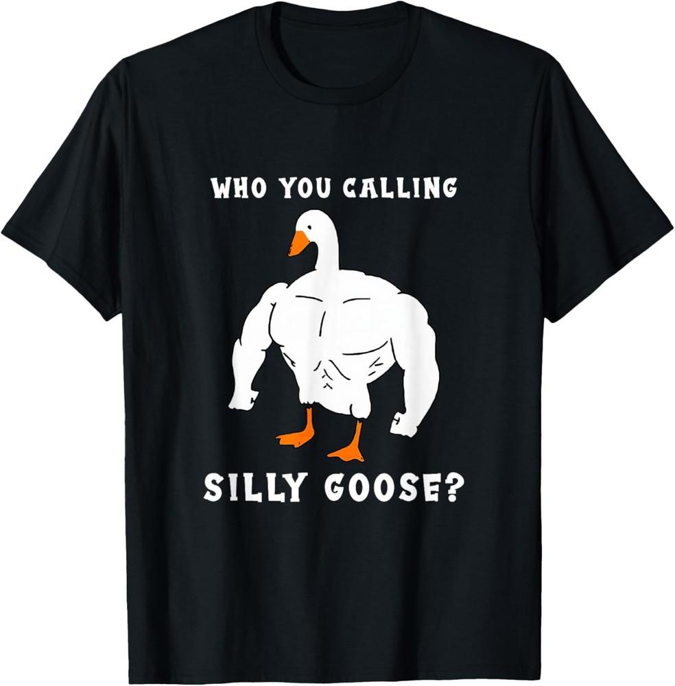 Who You Calling Silly Goose Funny Gym Meme T-Shirt Unisex T-Shirt L