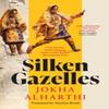 Silken Gazelles by Jokha Alharthi Paperback Book 9781398528314