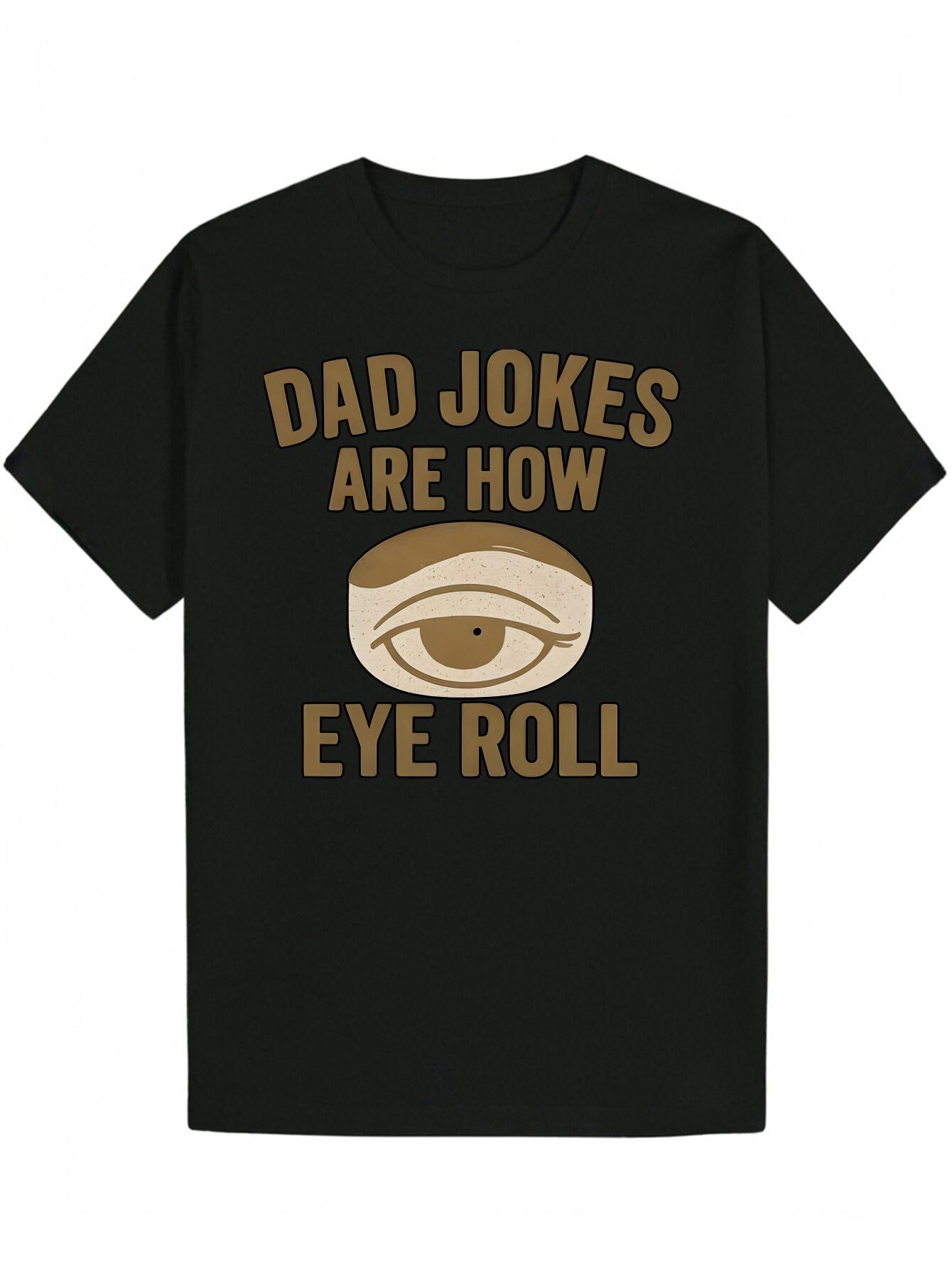 Graphic T-shirt -  Dad Jokes Are How Eye Roll  Humorous Print L