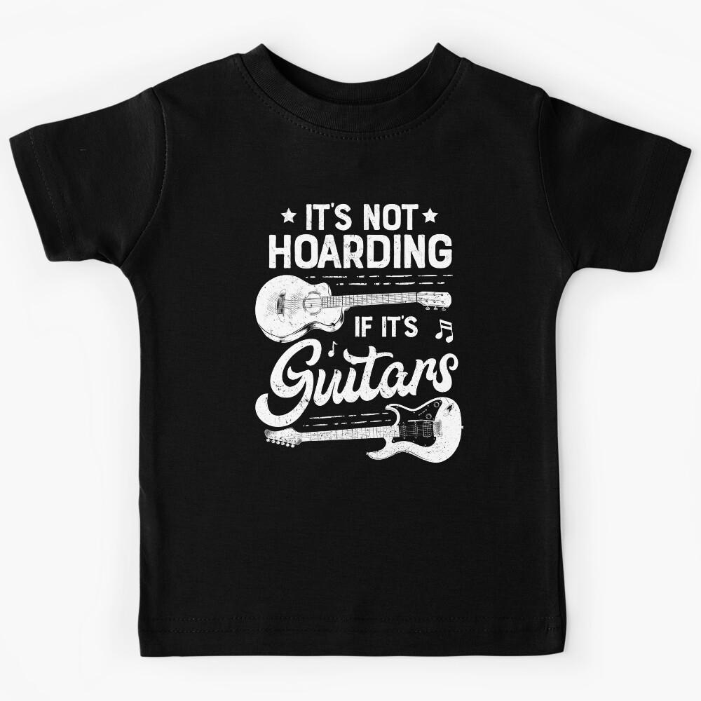 It s Not Hoarding If It s Guitars Player Funny Guitarist Quote Kids T-Shirt 170