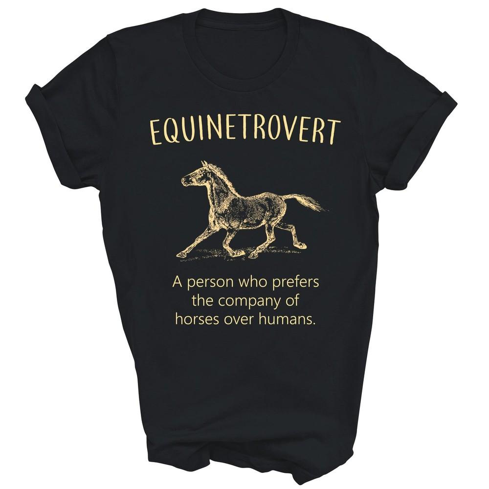 

Equinetrovert Funny Horse Lover Unisex Shirt Gift 4XL