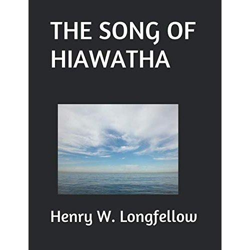 The Song of Hiawatha by Henry Wadsworth Longfellow Epic Poem Classic Literature Book