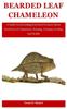 წიგნი Bearded Leaf Chameleon : A Guide On Everything You Need To Know About Bearded Leaf Chameleon, Housing, Training, Feeding And Health