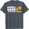 Funny Tennis Saying Padel and Beer Unisex Adult Cotton TShirt Creative Trend Sport Casual Style Simple Nostalgia Classics Tops