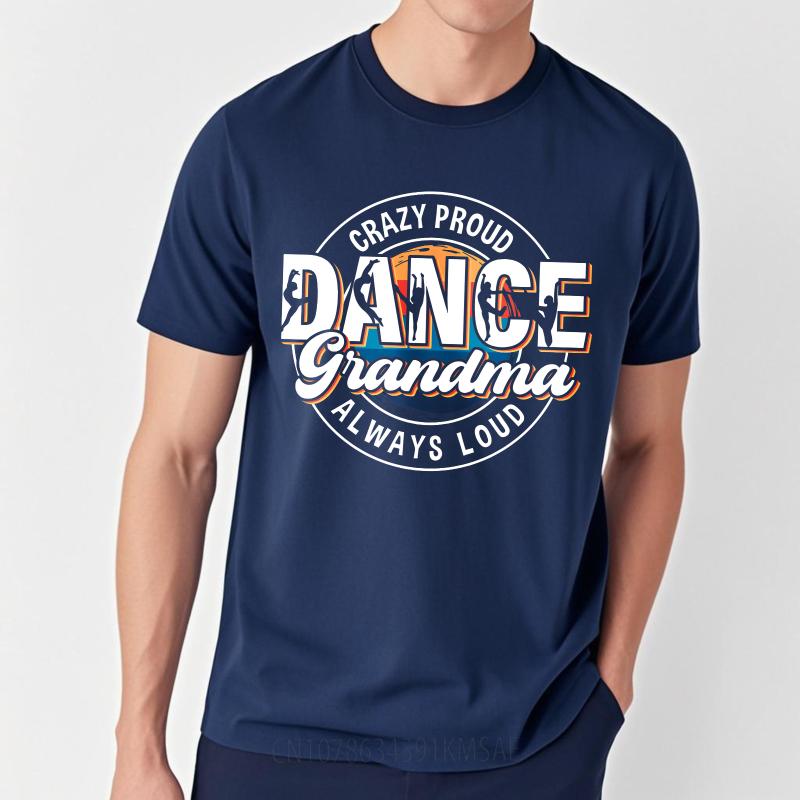 Unisex Round Neck teeshirt Cotton Summer Unisex T Shirt Crazy Proud Dance Grandma Always Loud Short Sleeve Rock ONeck Tshirt