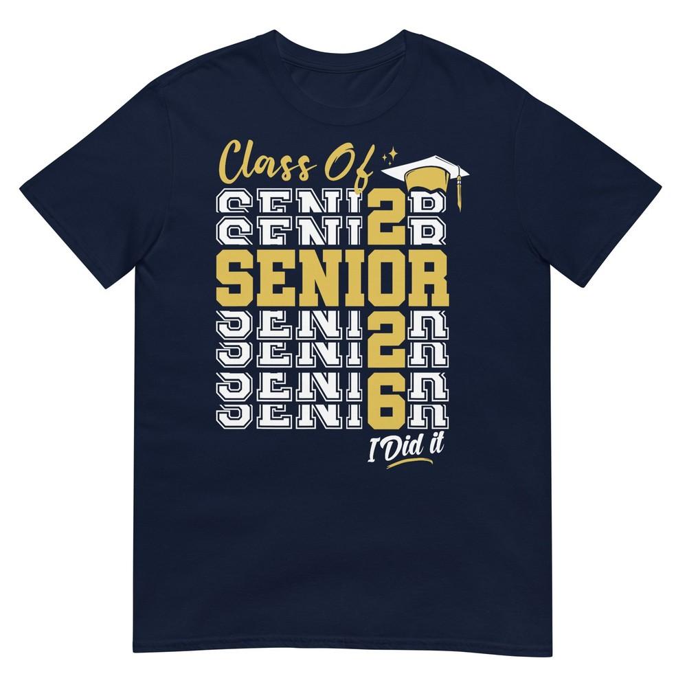 Class Of 2026 Senior 2026 Graduation Grad Graduate I Did It Tshirt S