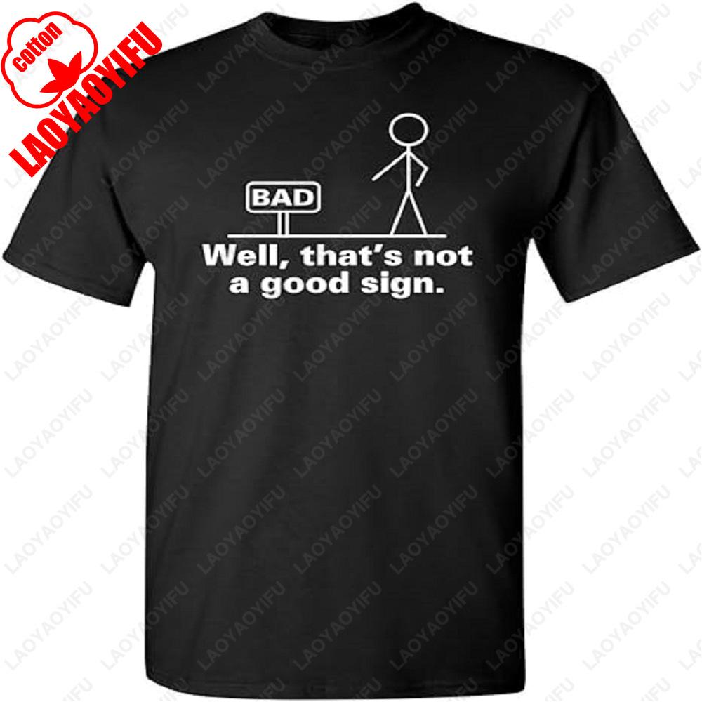 Thats Not A Good Sign Mens Graphic Tee Pun Novelty Sarcastic Funny Classic Style TShirt Unisex Fashion Streetwear Print Tops S