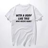 With A Body Like This Who Needs Hair Shirt Bald Gift Leisure T Shirts For Men Tops T Shirt Outdoor New Funny Cloth gift