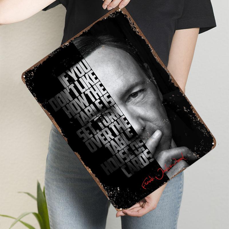 Frank Underwood Tv Show Quotes Metal Poster Aesthetic Room Decor Men Customized Metal Tin Signs for Wall Decor Bar Accessories