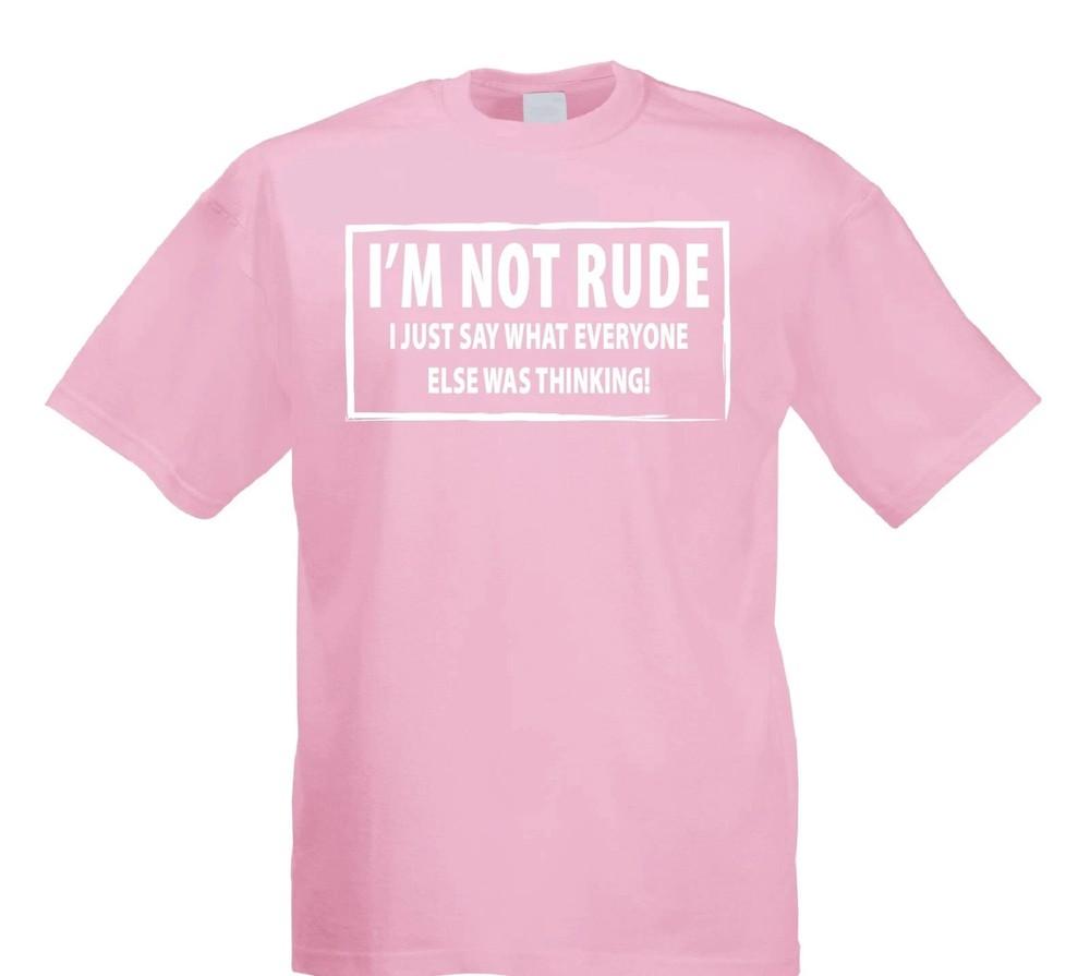 IM NOT RUDE novelty Tshirt I Just say Funny mens womens Rude Sarcastic joke