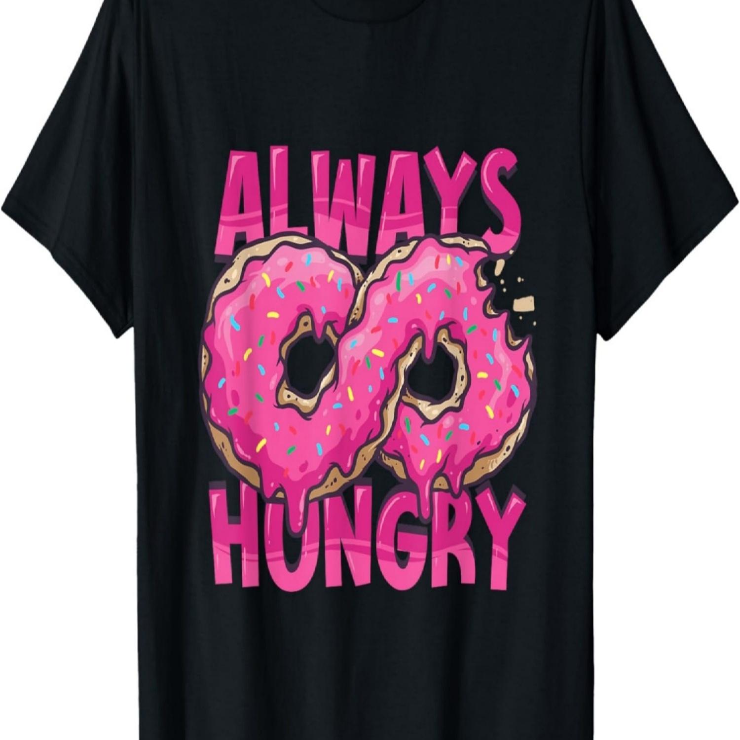 Funny Doughnut Shirt Always Hungry Food Donut Lover Foodie T-Shirt S чёрный