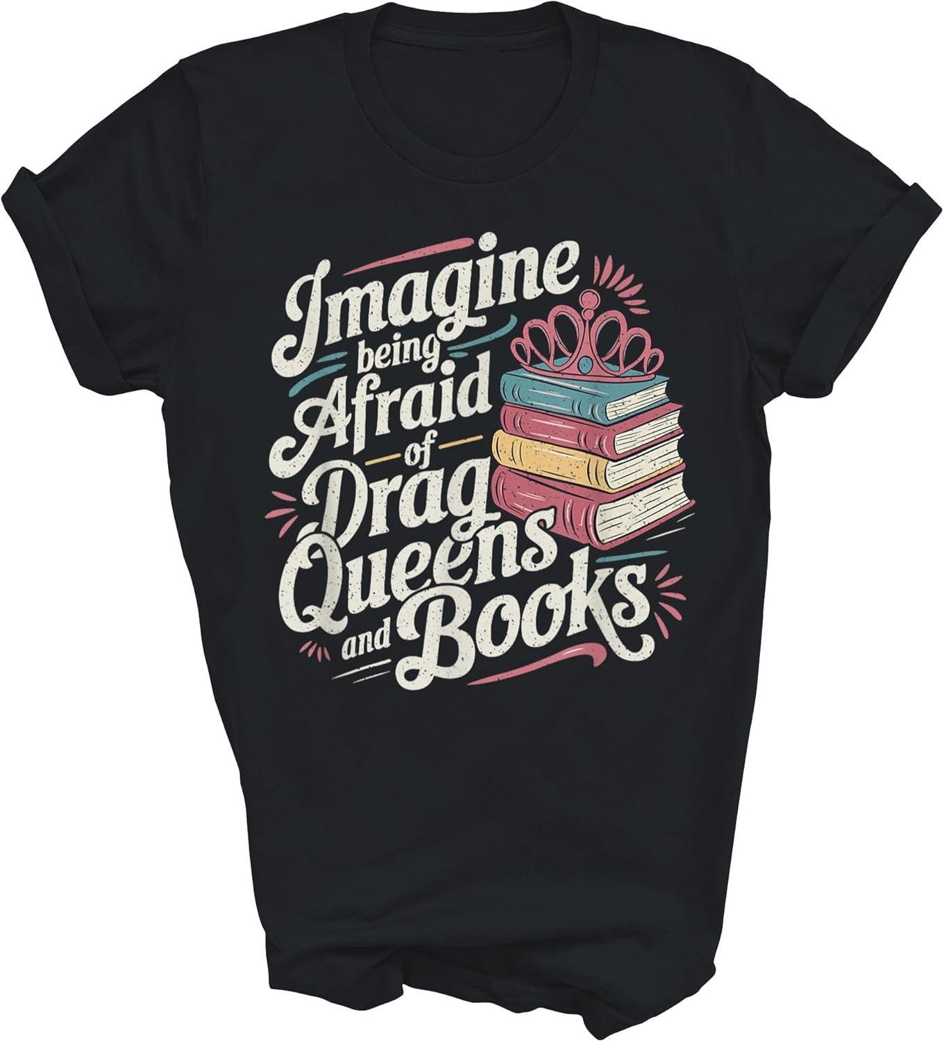

Imagine Being Afraid of Drag Queens and Books LGBT Unisex Shirt Gift for Men Women XXXXXL чорний