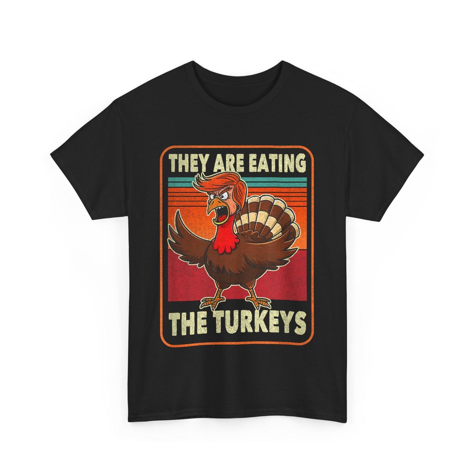 They Are Eating The Turkeys Tnaksgiving Trump Humor Kamala T-Shirt XXL