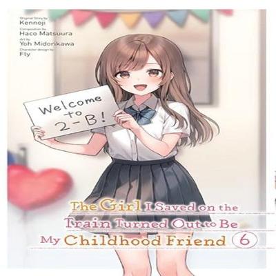 The Girl I Saved On the Train Turned Out To Be My Childhood Friend Vol. 6 Manga by Yoh... 9781975371913