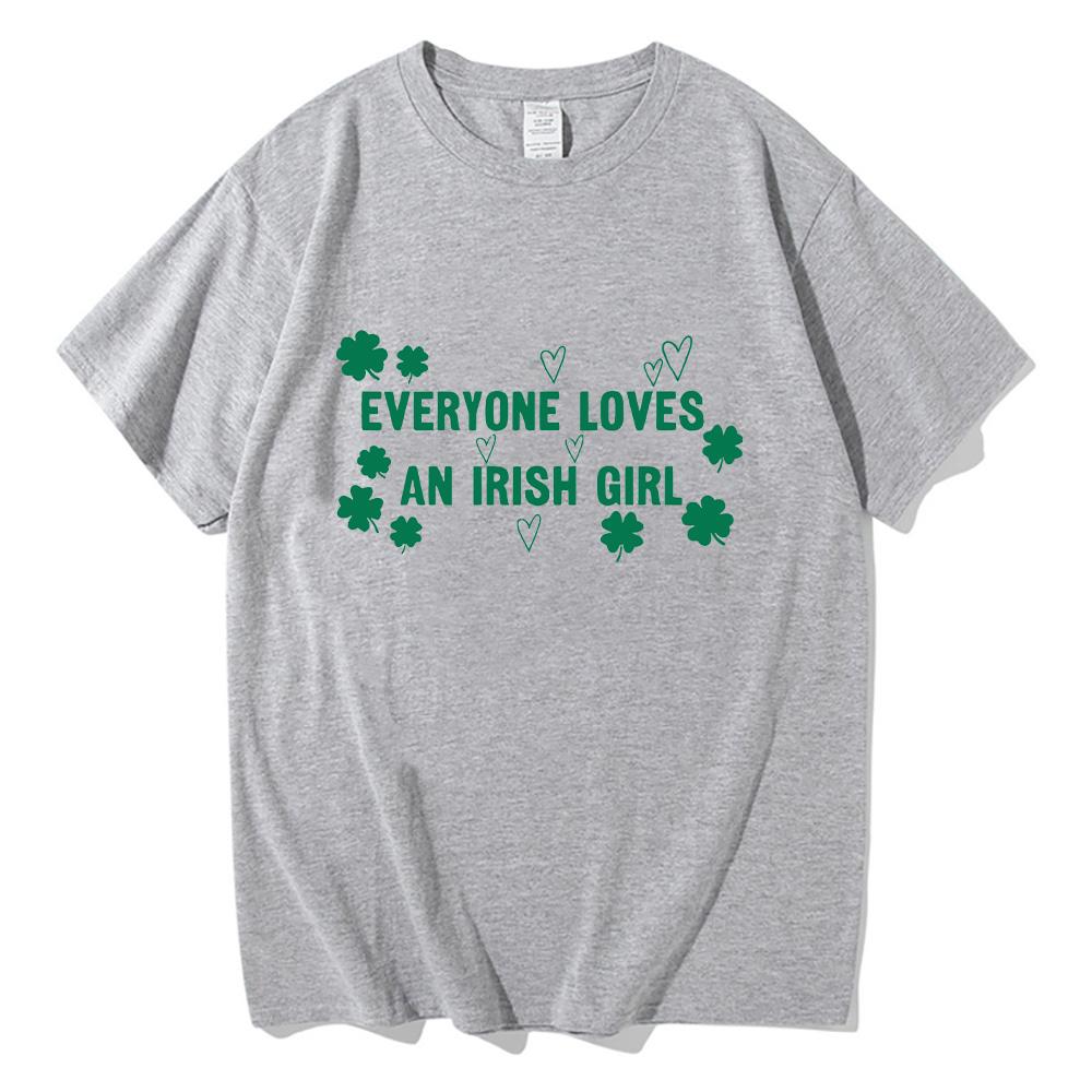 Everyone Loves An Irish Girl Tee St Patricks Day Gift Tees St Paddys Day Unisex Comfortable Cotton Clothing Short Sleeve Tops XS