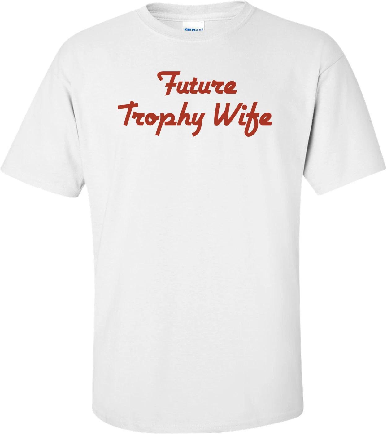 Future Trophy Wife T-shirt 3XL