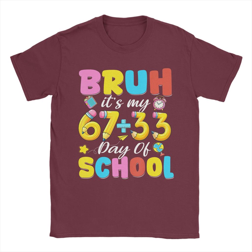 Bruh Its My 67 33 Days of School 100th Day T Shirt Unisex Cotton Funny TShirt  O Neck Tee Shirt Short Sleeve Clothes Gift Idea
