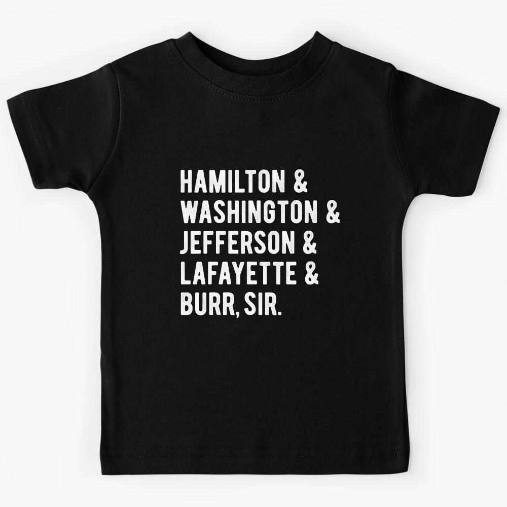Hamilton _amp_ Washington _amp_ Jefferson _amp_ Lafayette _amp_ Burr, sir squad Kids T-Shirt 100