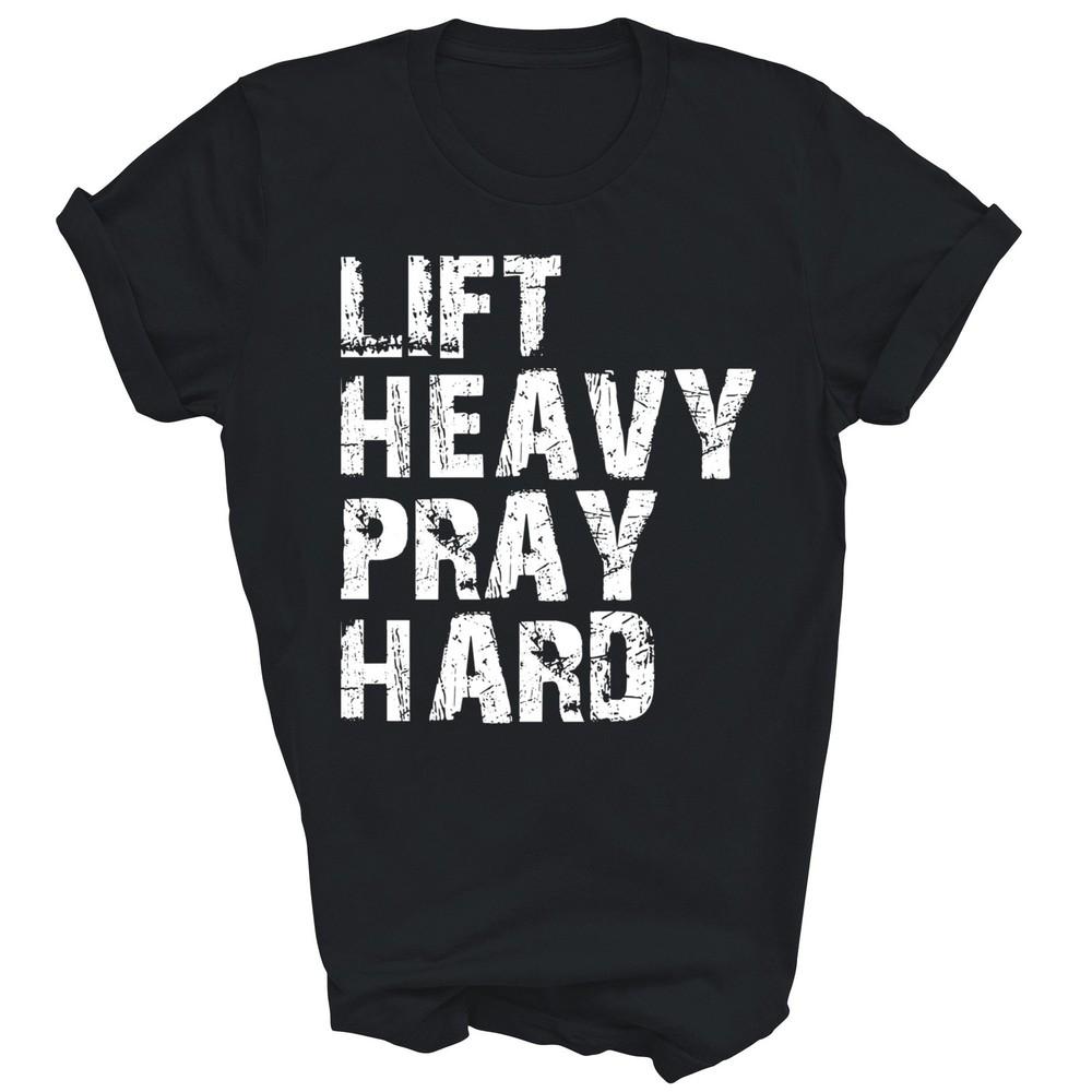 

Lift Heavy Pray Hard Gym Christian Unisex Shirt Gift 4XL