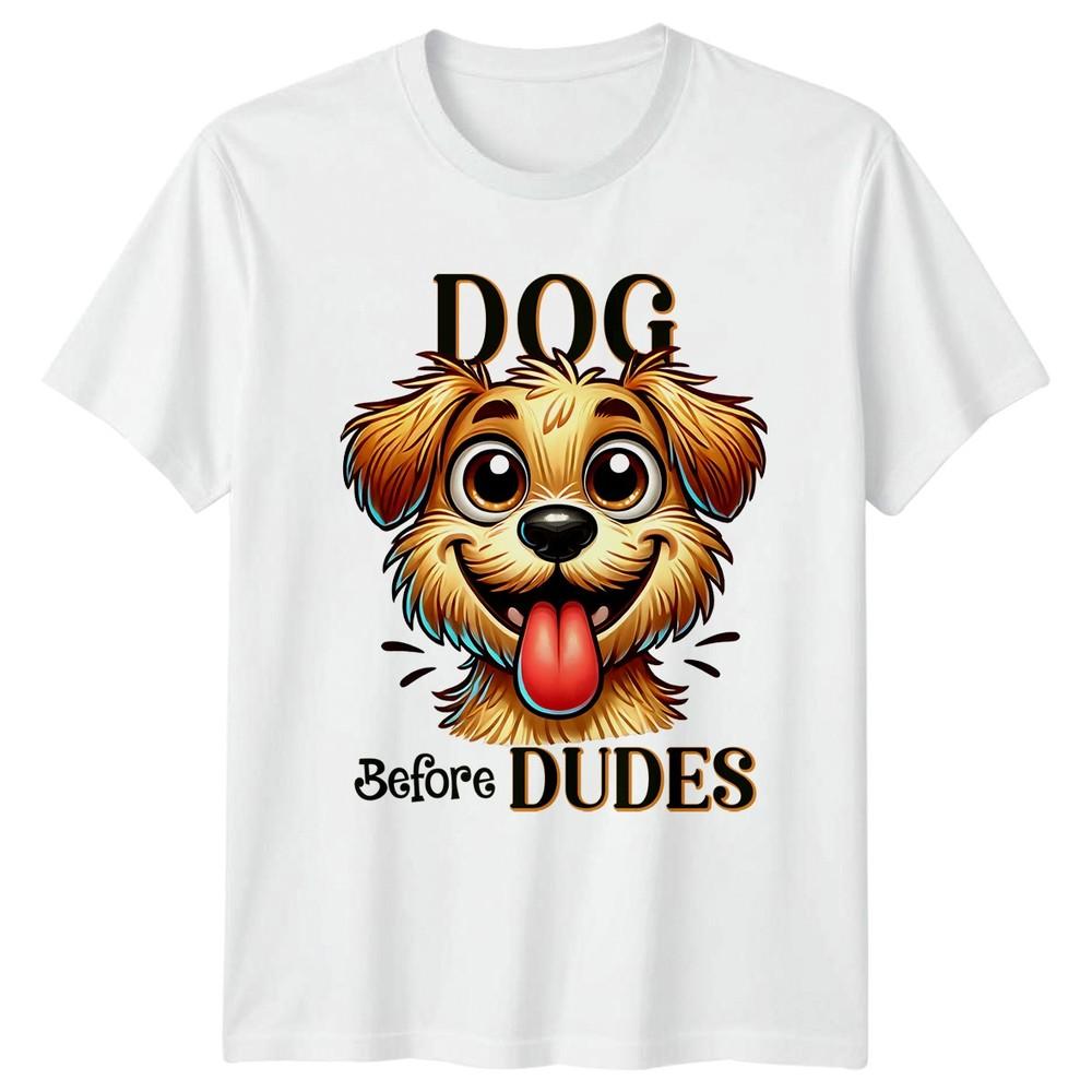 Dog Before Dudes TShirt Dog Humor Dog Lovers Gift For Him And Her S