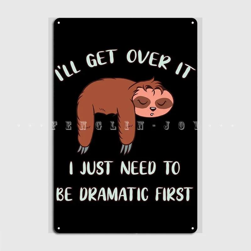 Ill Get Over It Sloth Metal Sign Wall Cave Cave Pub Retro Plaques Tin Sign Poster