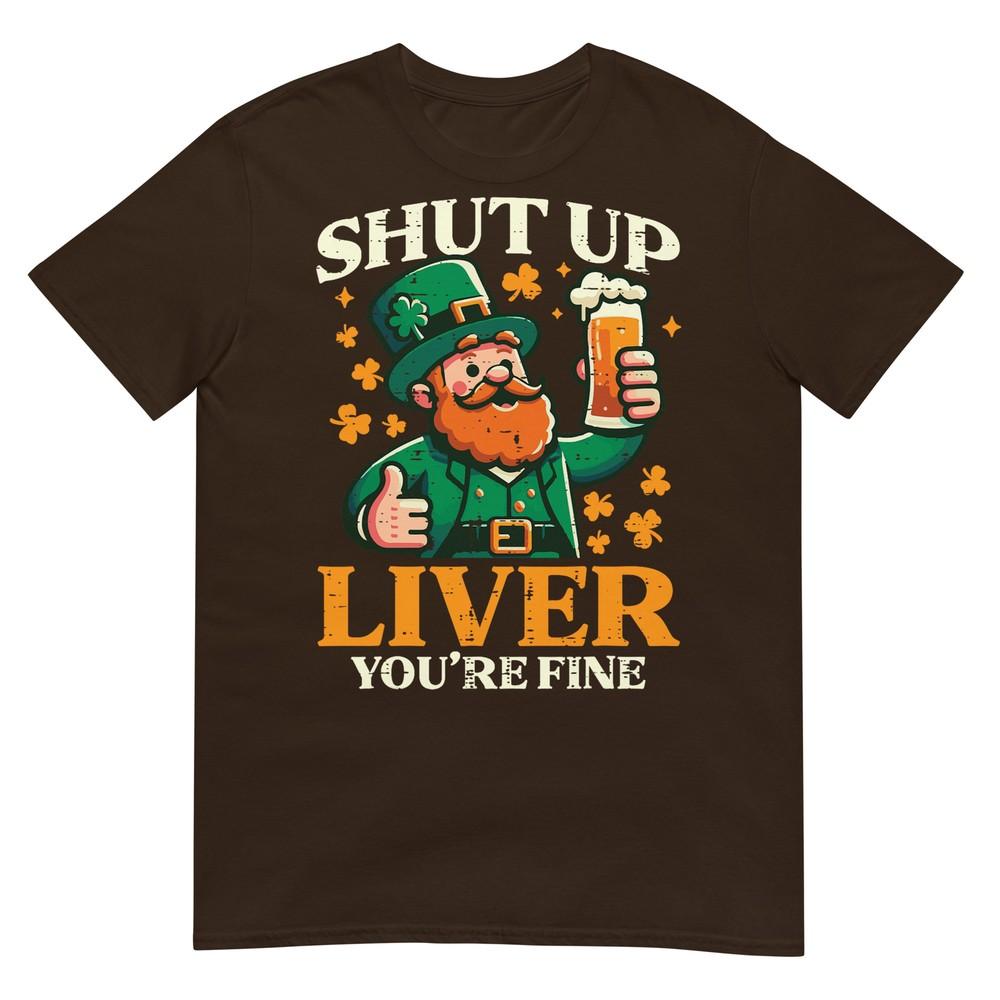 St Patricks Day Shut Up Liver Funny Saint Pattys Unisex Unisex Tshirt
