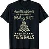 De la ferestre The Walls Im About Deck These Halls Tricou unisex
