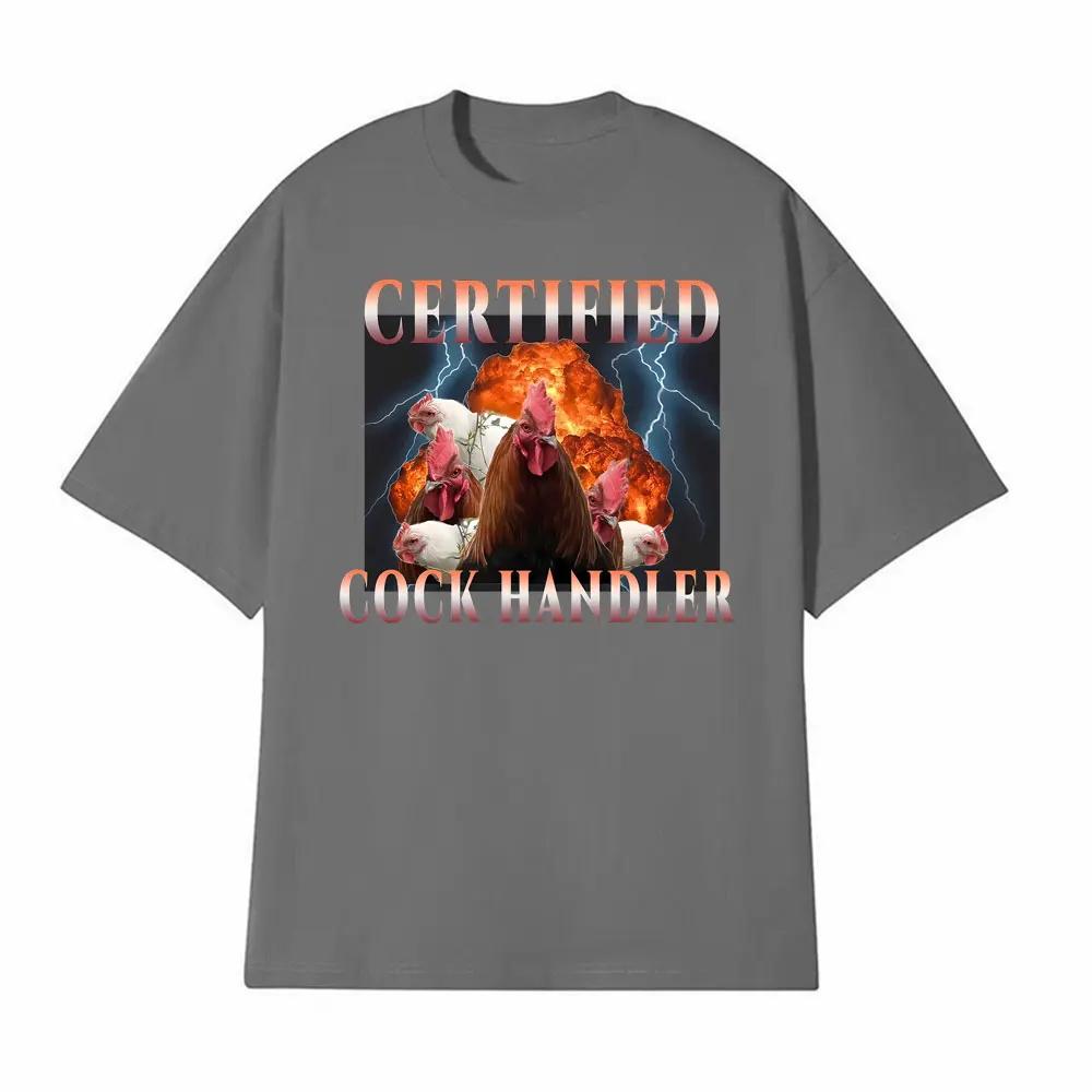 Certified Cock Handler Funny Graphic Tshirts Unisex Fashion High Quality TShirt Men Summer Classic Oversized T Shirt Streetwear